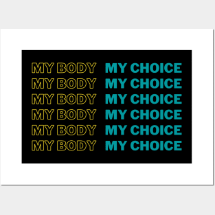 My Body My Choice Posters and Art